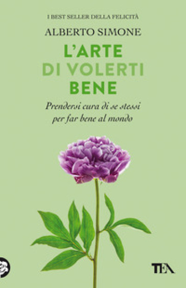 L'arte di volerti bene. Prendersi cura di se stessi e far bene al mondo - Alberto Simone