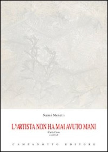 L'artista non ha mai avuto mani. Ediz. italiana, inglese, tedesca e francese - Nanni Menetti