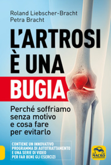 L'artrosi è una bugia. Perché soffriamo senza motivo e cosa fare per evitarlo - Roland Liebscher-Bracht - Petra Bracht