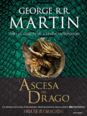 L ascesa del drago. Una storia illustrata della dinastia Targaryen. Ediz. a colori. 1.