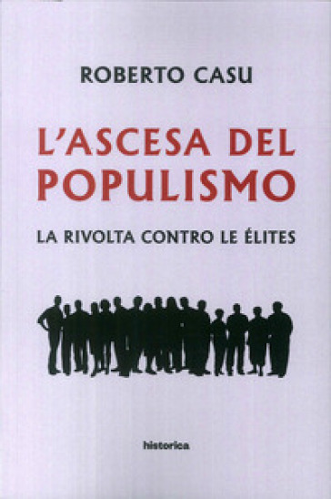 L'ascesa del populismo. La rivolta contro le élites - Roberto Casu