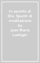 In ascolto di Dio. Spunti di meditazione