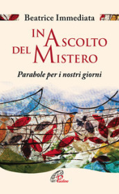 In ascolto del mistero. Parabole per i nostri giorni