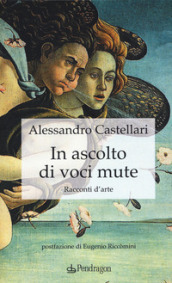 In ascolto di voci mute. Racconti d arte