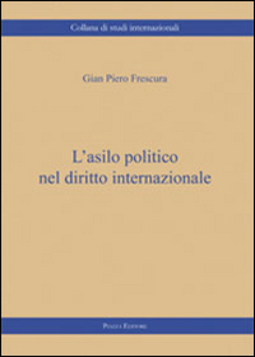 L'asilo politico nel diritto internazionale - G. Piero Frescura