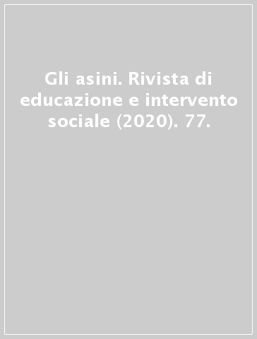 Gli asini. Rivista di educazione e intervento sociale (2020). 77.