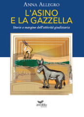 L asino e la gazzella. Storie a margine dell attività giudiziaria