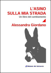 L asino sulla mia strada. Un libro del cambiamento