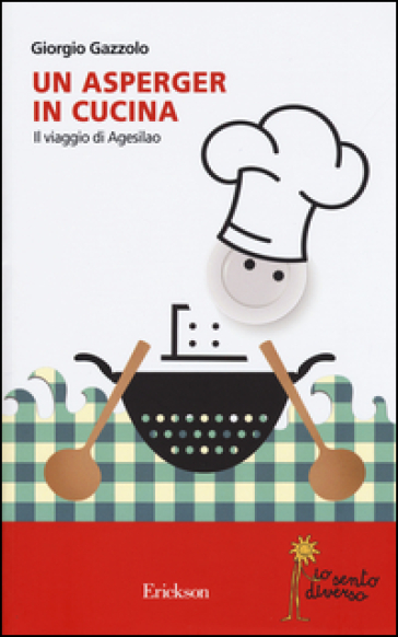Un asperger in cucina. Il viaggio di Agesilao - Giorgio Gazzolo