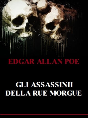 Gli assassinii della Rue Morgue - Edgar Allan Poe