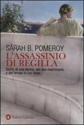 L assassinio di Regilla. Storia di una donna, del suo matrimonio e del tempo in cui visse