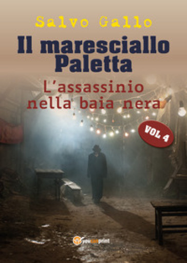 L'assassinio della baia nera. Il maresciallo Paletta. 4. - Salvo Gallo