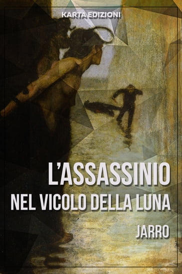 L'assassinio nel Vicolo della Luna - Giulio Piccini (Jarro)