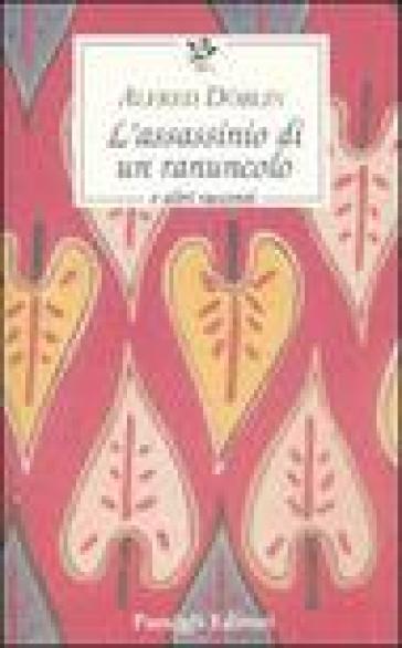 L'assassinio di un ranuncolo e altri racconti - Alfred Doblin
