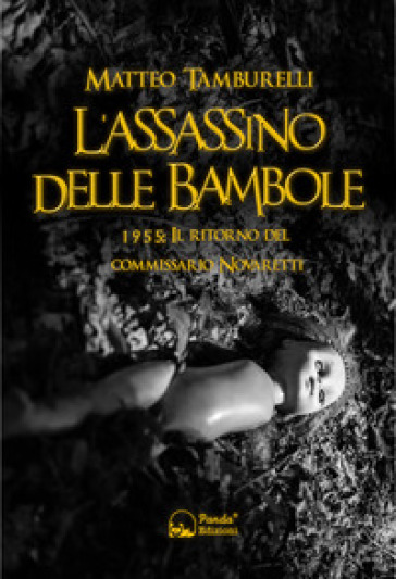 L'assassino delle bambole. 1955: il ritorno del commissario Novaretti - Matteo Tamburelli