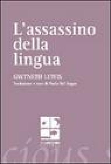 L'assassino della lingua. Testo inglese a fronte - Gwyneth Lewis