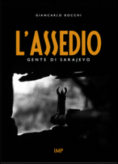 L assedio. Gente di Sarajevo. Con DVD