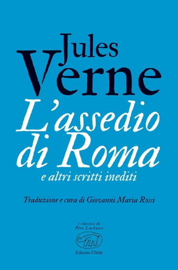 L'assedio di Roma e altri scritti inediti - Verne Jules