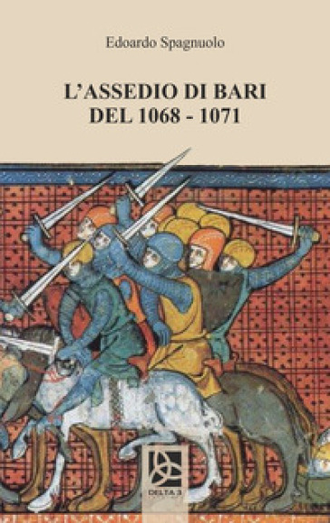 L'assedio di Bari del 1068-1071 - Edoardo Spagnuolo