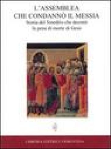 L'assemblea che condannò il Messia. Storia del Sinedrio che decretò la pena di morte di Gesù - Augustin Lémann - Giuseppe Lémann