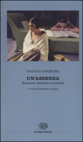 Un assenza. Racconti, memorie, cronache 1933-1988