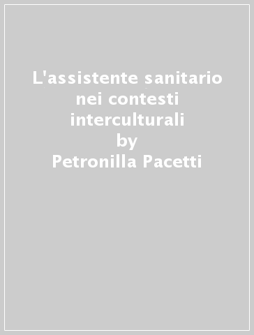 L'assistente sanitario nei contesti interculturali - Petronilla Pacetti