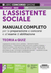 L assistente sociale. Manuale completo per la preparazione ai concorsi e all esame di abilitazione. Teoria e quiz. Con aggiornamento online. Con software di simulazione