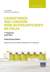 L'assistenza agli anziani non autosufficienti in Italia. 7° rapporto 2020/2021: Punto di n...