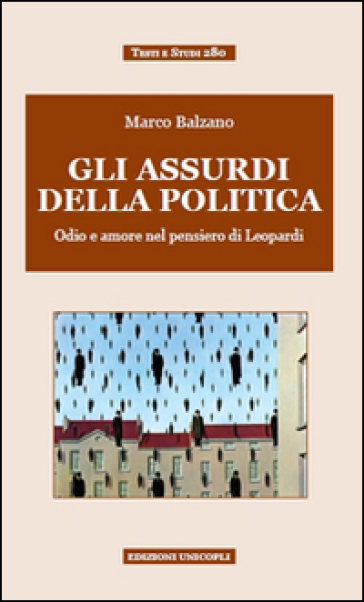 Gli assurdi della politica. Odio e amore nel pensiero di Leopardi - Marco Balzano