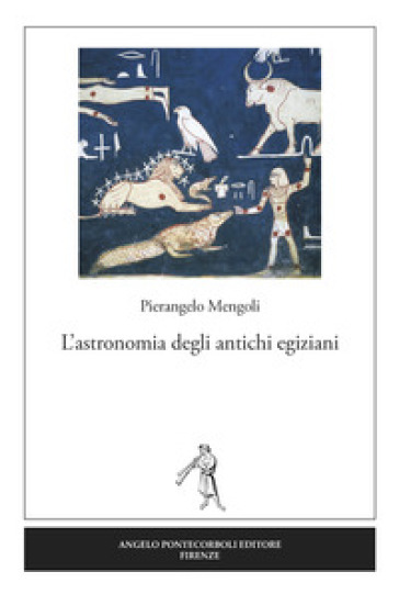 L'astronomia degli antichi egiziani - Pierangelo Mengoli