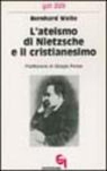 L'ateismo di Nietzsche e il cristianesimo - Bernhard Welte