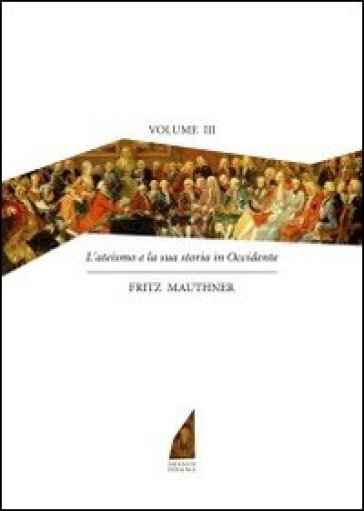 L'ateismo e la sua storia in Occidente. 3. - Fritz Mauthner