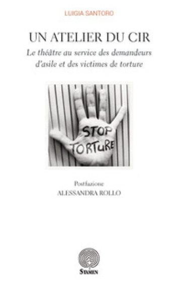 Un atelier du CIR. Le théatre au service des demandeurs d'asile et des victimes de torture - Luigia Santoro