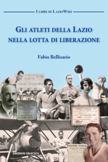 Gli atleti della Lazio nella lotta di liberazione - Fabio Bellisario