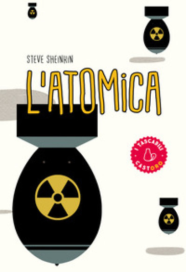 L'atomica. Dagli studi di Oppenheimer alla corsa per costruire (e rubare) l'arma più pericolosa del mondo - Steve Sheinkin