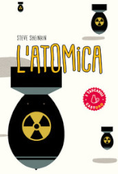 L atomica. Dagli studi di Oppenheimer alla corsa per costruire (e rubare) l arma più pericolosa del mondo