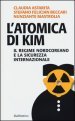 L atomica di Kim. Il regime nordcoreano e la sicurezza internazionale