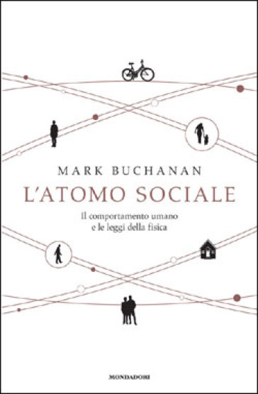 L'atomo sociale. Il comportamento umano e le leggi della fisica - Mark Buchanan