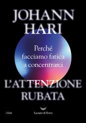 L attenzione rubata. Perché facciamo fatica a concentrarci