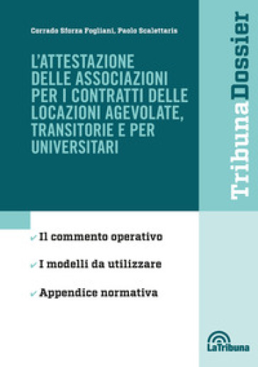 L'attestazione delle associazioni per i contratti delle locazioni agevolate, transitorie e per universitari - Corrado Sforza Fogliani - Paolo Scalettaris