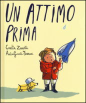 Un attimo prima. Ediz. illustrata