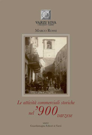 Le attività commerciali storiche nel '900 varzese - Marco Rossi