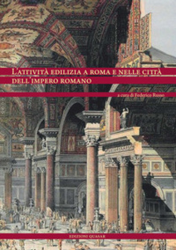 L'attività edilizia a Roma e nelle città dell'Impero romano. Ediz. italiana e spagnola