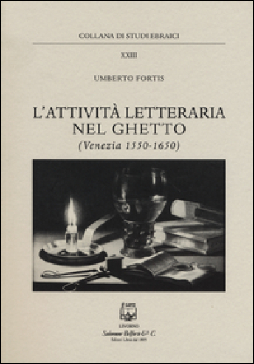 L'attività letteraria nel ghetto. Venezia (1550-1650) - Umberto Fortis