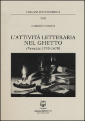 L attività letteraria nel ghetto. Venezia (1550-1650)