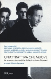 Un attrattiva che muove. La proposta inesauribile della vita di don Giussani