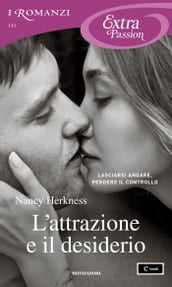 L attrazione e il desiderio (I Romanzi Extra Passion)