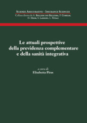 La attuali prospettive della previdenza complementare e della sanità integrativa