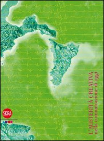 L'austerita creativa della comunicazione. Ediz. italiana e inglese