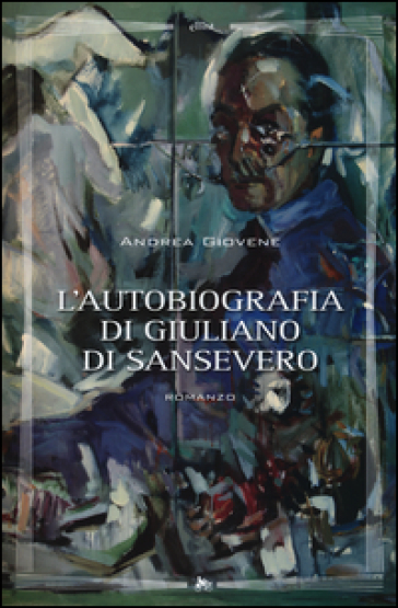 L'autobiografia di Giuliano di Sansevero - Andrea Giovene
